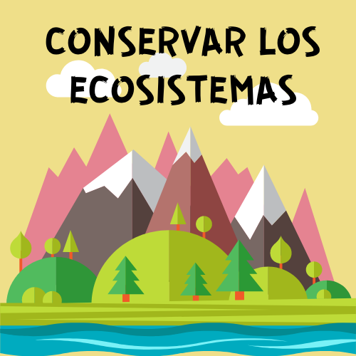 Conservar los ecosistemas